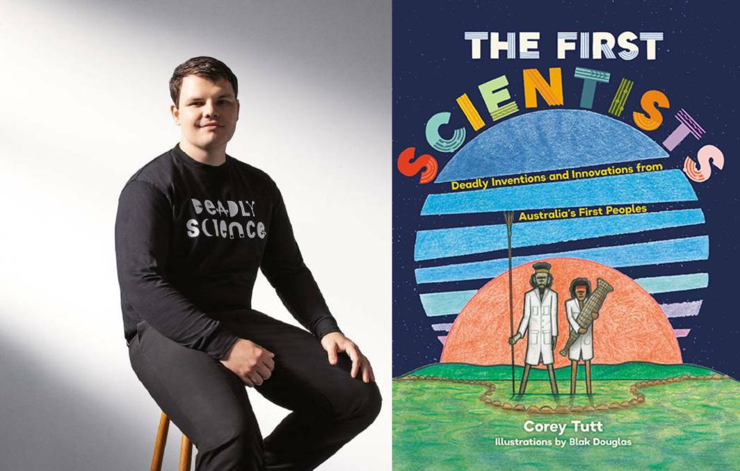 The deadly feats and ingenuity of First Nations people over thousands of years is explored in Port Macquarie local Corey Tutt's new book,The First Scientists.